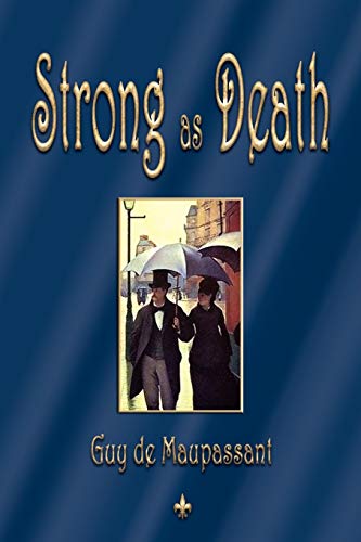 Strong as Death (9781603863384) by De Maupassant, Guy