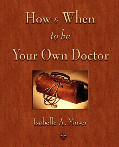 Beispielbild fr How and When to be Your Own Doctor zum Verkauf von HPB-Ruby