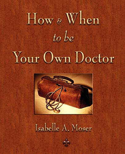 Imagen de archivo de How and When to be Your Own Doctor a la venta por HPB-Ruby