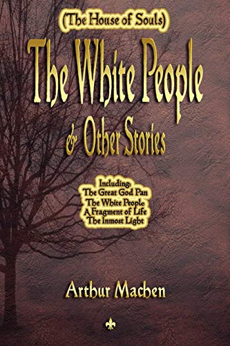 9781603863582: The White People and Other Stories (The House of Souls)