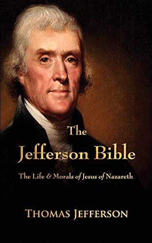 Stock image for The Jefferson Bible : The Life and Morals of Jesus of Nazareth for sale by Better World Books