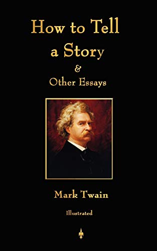 Beispielbild fr How to Tell a Story and Other Essays (The Writings of Mark Twain) zum Verkauf von HPB-Emerald