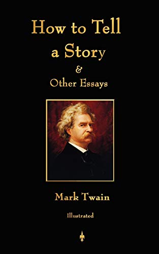 Imagen de archivo de How to Tell a Story and Other Essays (The Writings of Mark Twain) a la venta por HPB-Emerald