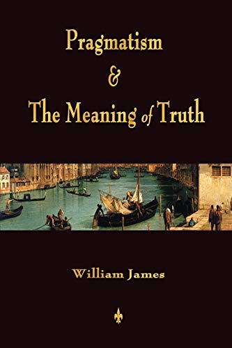 9781603864145: Pragmatism and The Meaning of Truth (Works of William James)