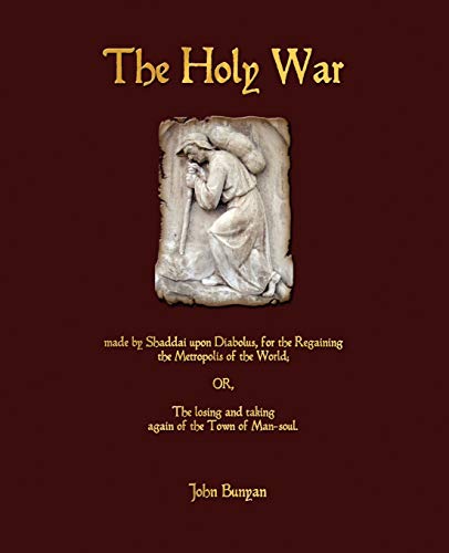 9781603864589: The Holy War: Made by Shaddai upon Diabolus, for the Regaining the Metropolis of the World; Or, the Losing and Taking Again of the Town of Man-soul