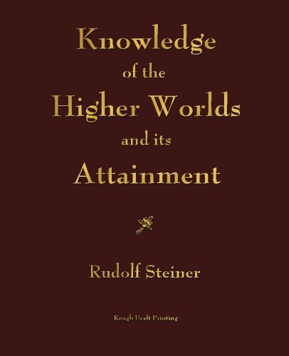 9781603864718: Knowledge of the Higher Worlds and its Attainment