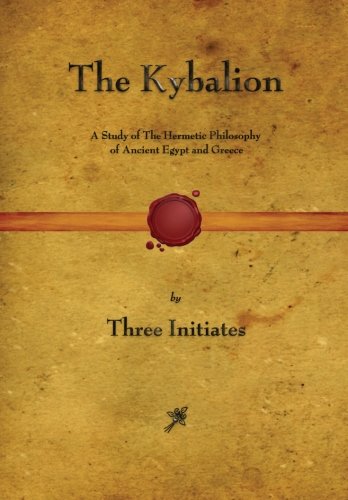 Stock image for The Kybalion: A Study of The Hermetic Philosophy of Ancient Egypt and Greece for sale by Jenson Books Inc