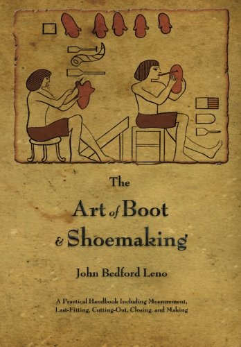 9781603864985: The Art of Boot and Shoemaking: A Practical Handbook Including Measurement, Last-Fitting, Cutting-Out, Closing, and Making