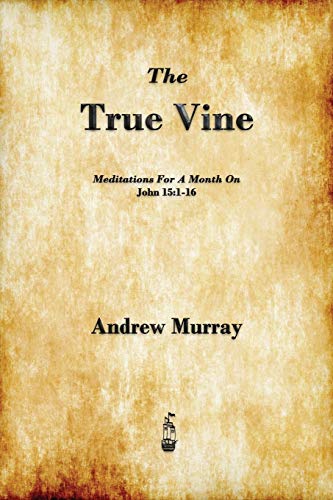 Stock image for The True Vine: Meditations for a Month on John 15:1-16 for sale by Chiron Media