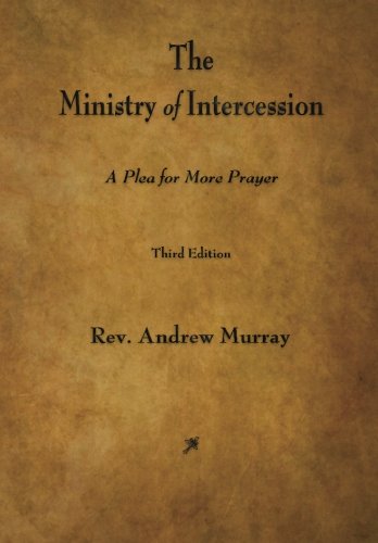 9781603865395: The Ministry of Intercession: A Plea for More Prayer