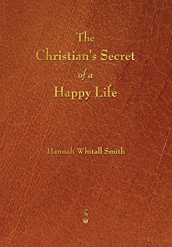 9781603865524: The Christian's Secret of a Happy Life