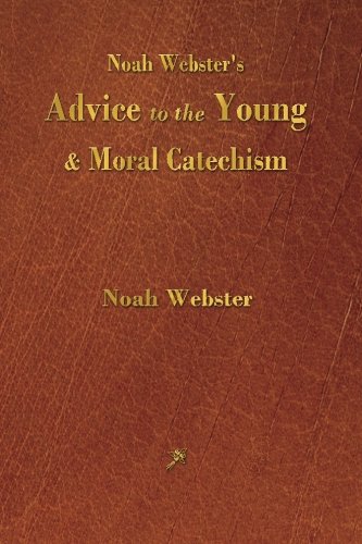 Stock image for Noah Webster's Advice to the Young and Moral Catechism for sale by GF Books, Inc.