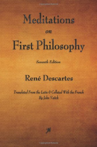 Beispielbild fr Meditations on First Philosophy: In Which the Existence of God and the Distinction of the Soul from the Body Are Demonstrated zum Verkauf von ThriftBooks-Dallas