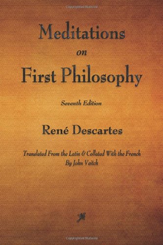 Imagen de archivo de Meditations on First Philosophy: In Which the Existence of God and the Distinction of the Soul from the Body Are Demonstrated a la venta por ThriftBooks-Dallas