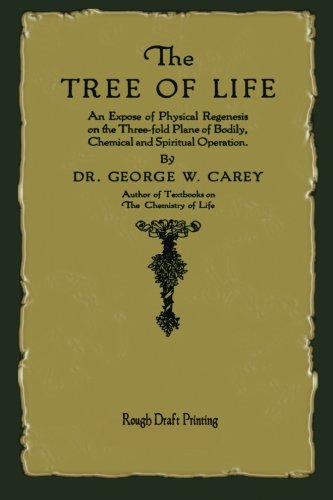 Stock image for The Tree of Life: An Expose of Physical Regenesis on the Three-Fold Plane of Bodily, Chemical and Spiritual Operation for sale by Books Unplugged