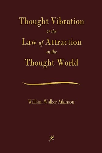 

Thought Vibration: The Law of Attraction In The Thought World