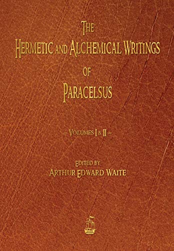 Beispielbild fr The Hermetic and Alchemical Writings of Paracelsus - Volumes One and Two (Paperback or Softback) zum Verkauf von BargainBookStores