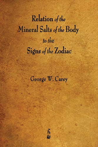 9781603867047: Relation of the Mineral Salts of the Body to the Signs of the Zodiac