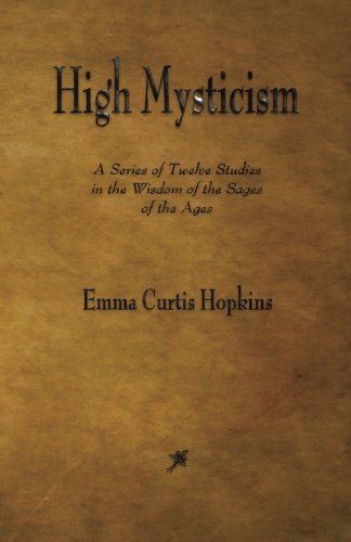 9781603867252: High Mysticism: A Series of Twelve Studies in the Wisdom of the Sages of the Ages