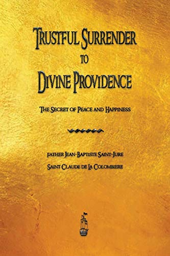 Beispielbild fr Trustful Surrender to Divine Providence: The Secret of Peace and Happiness zum Verkauf von Books Unplugged