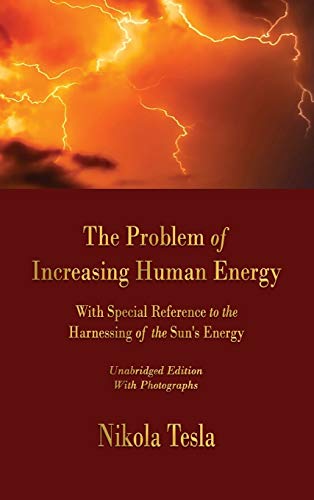 Stock image for The Problem of Increasing Human Energy: With Special Reference to the Harnessing of the Sun's Energy for sale by GF Books, Inc.