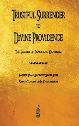 Stock image for Trustful Surrender to Divine Providence: The Secret of Peace and Happiness for sale by Book Deals