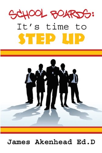 School Boards: It's Time to Step Up (9781603880404) by James Akenhead; ED.D.