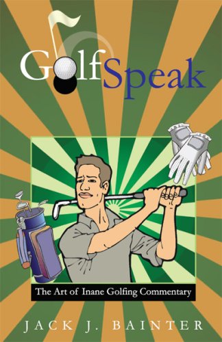 Stock image for Golfspeak: The Art of Inane Golfing Commentary for sale by -OnTimeBooks-