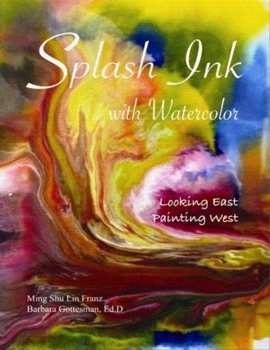 Imagen de archivo de Splash Ink with Watercolor (Looking East Painting West) a la venta por The Happy Book Stack