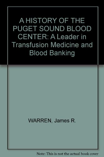 9781604024364: A HISTORY OF THE PUGET SOUND BLOOD CENTER: A Leader in Transfusion Medicine and Blood Banking