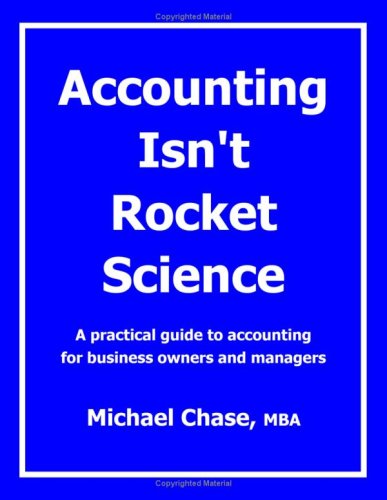 Accounting Isn't Rocket Science (9781604026726) by Michael Chase