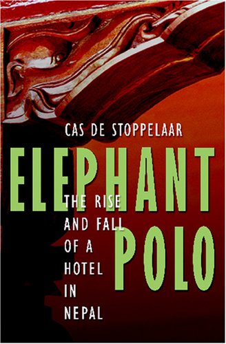 Beispielbild fr Elephant Polo: The Rise And Fall Of A Hotel In Nepal zum Verkauf von WorldofBooks
