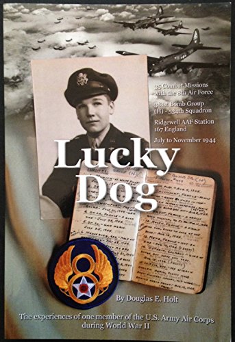 Imagen de archivo de Lucky Dog: The Experiences of One Member of the U.S. Army Air Corps During World War II a la venta por HPB Inc.