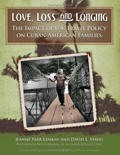 Stock image for Love, Loss and Longing: The Impact of U.S. Travel Policy on Cuban-American Families for sale by Redux Books