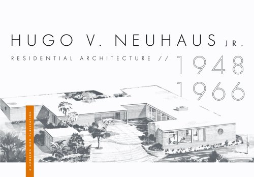 Hugo V. Neuhaus, Jr.: Residential Architecture 1948-1966 (9781604028638) by Ben Koush; Stephen Fox; Gwendolyn Wright