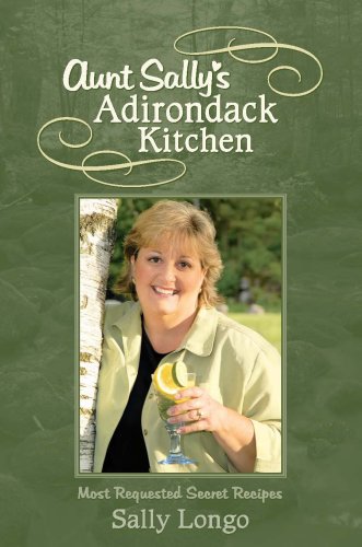 Beispielbild fr Aunt Sally's Adirondack Kitchen Cookbook zum Verkauf von Better World Books