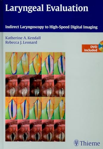 9781604062724: Laryngeal Evaluation: Indirect Laryngoscopy to High-Speed Digital Imaging