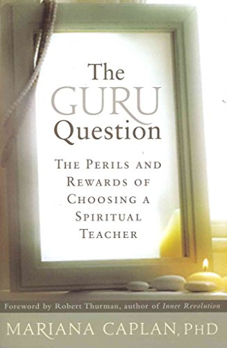 Beispielbild fr The Guru Question : The Perils and Rewards of Choosing a Spiritual Teacher zum Verkauf von Better World Books