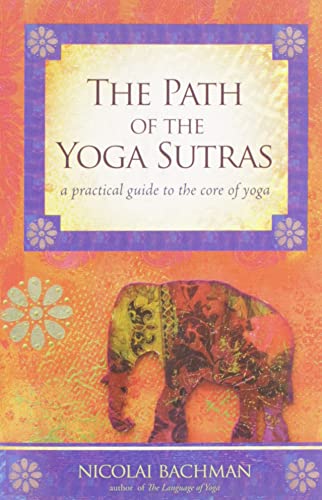 Imagen de archivo de The Path of the Yoga Sutras: A Practical Guide to the Core of Yoga a la venta por SecondSale