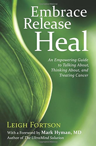 Stock image for Embrace, Release, Heal : An Empowering Guide to Talking about, Thinking about, and Treating Cancer for sale by Better World Books: West