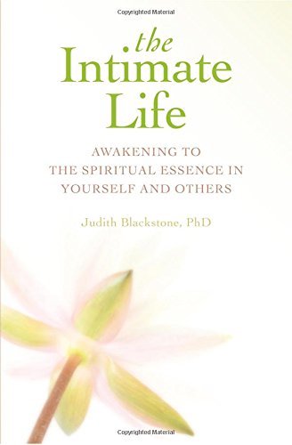Stock image for The Intimate Life: Awakening to the Spiritual Essence in Yourself and Others for sale by SecondSale