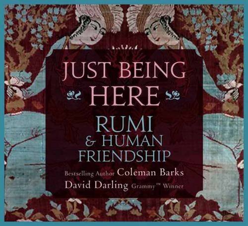 9781604075649: Just Being Here: Rumi & Human Friendship