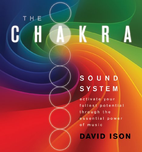 Stock image for The Chakra Sound System: Activate Your Fullest Potential Through the Essential Power of Music for sale by Books of the Smoky Mountains