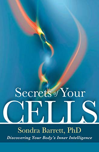 Stock image for Secrets of Your Cells : Discovering Your Body's Inner Intelligence for sale by Better World Books