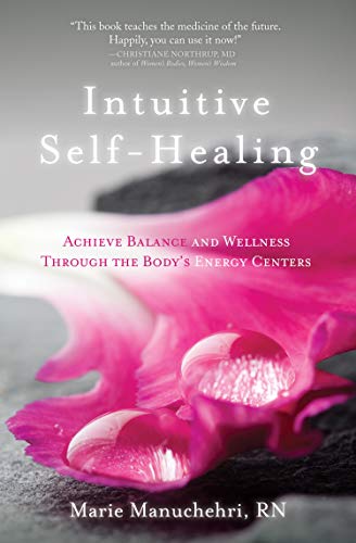9781604076271: Intuitive Self-Healing: Achieve Balance and Wellness Through the Body's Energy Centers