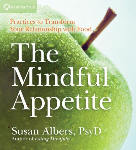 Stock image for The Mindful Appetite: Practices to Transform Your Relationship with Food for sale by SecondSale