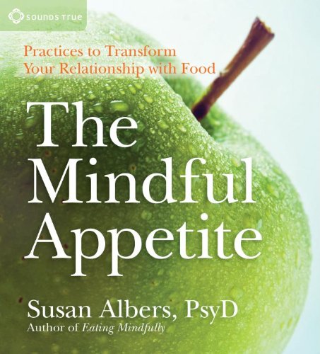 9781604076363: The Mindful Appetite: Practices to Transform Your Relationship with Food