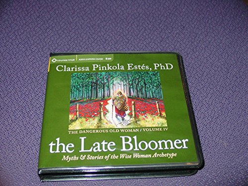 9781604076622: The Late Bloomer: Myths and Stories of the Wise Woman Archetype (Dangerous Old Woman)