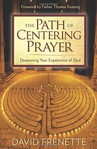 Beispielbild fr The Path of Centering Prayer: Deepening Your Experience of God zum Verkauf von WorldofBooks