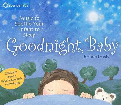 Goodnight Baby: Music to Soothe Your Infant to Sleep (9781604077834) by Joshua Leeds